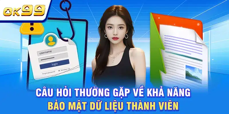 Câu Hỏi Thường Gặp OK99 - Cẩm Nang Hỗ Trợ Người Chơi 3 Câu hỏi thường gặp về khả năng bảo mật dữ liệu thành viên