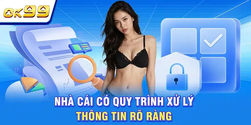 Quyền Riêng Tư OK99 - Tổng Hợp Các Quy Tắc Cần Lưu Ý 2 Nhà cái có quy trình xử lý thông tin rõ ràng