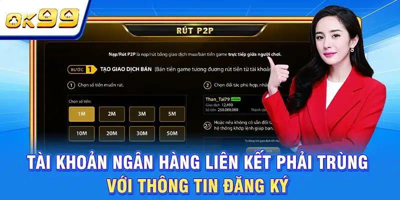 Rút Tiền OK99 - Chỉ Dẫn Cách Tạo Lệnh Thành Công 100% 3 Tài khoản ngân hàng liên kết phải trùng với thông tin đăng ký