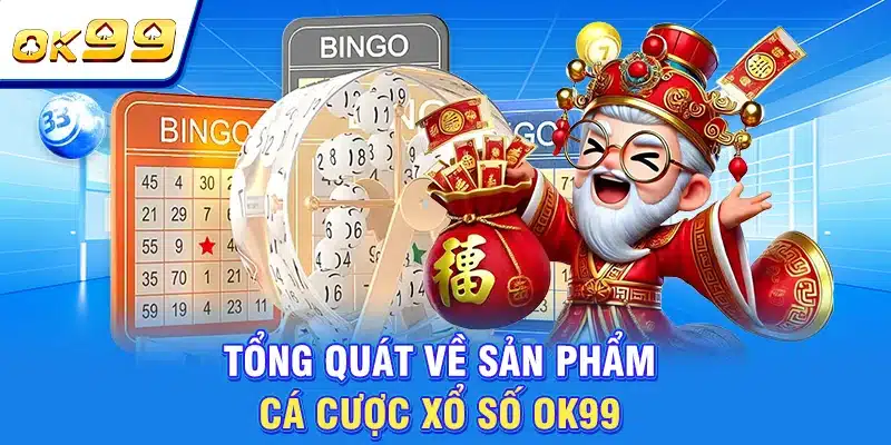 Đặt Cược Xổ Số OK99 - Rinh Tiền Thưởng Khủng Chỉ Sau 1 Giây 1 Tổng quát về sản phẩm cá cược xổ số OK99